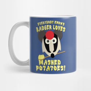 Everybody knows badger loves mashed potatoes! Mug